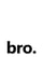 bro