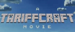 Tariffcraft: The Movie