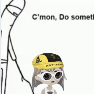 C'mon, Do something